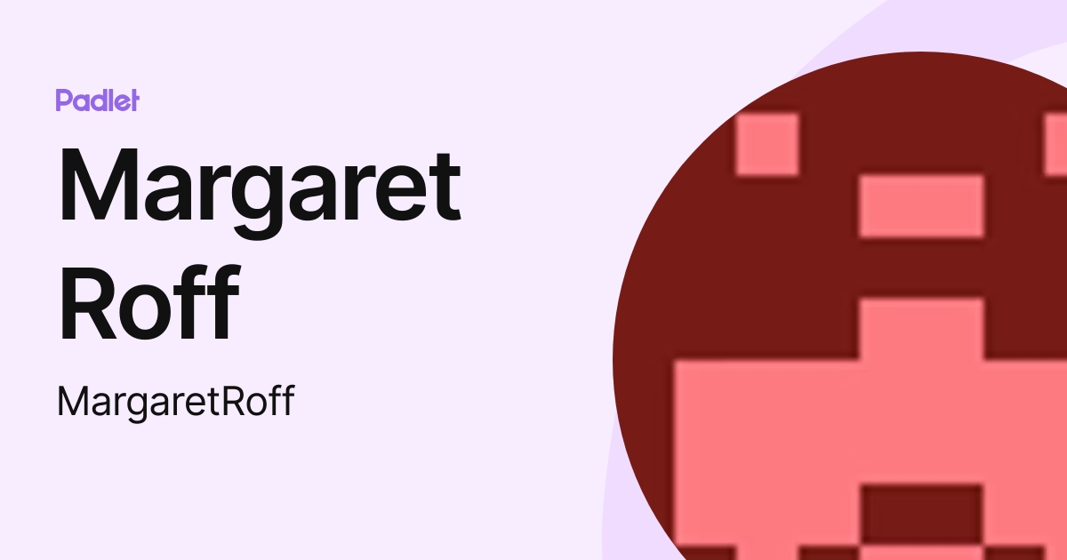 Margaret Roff (MargaretRoff) profile | Padlet