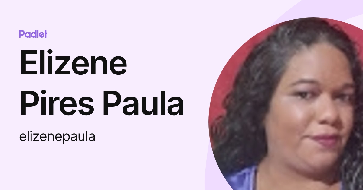 Elizene Pires Paula (elizenepaula) profile | Padlet