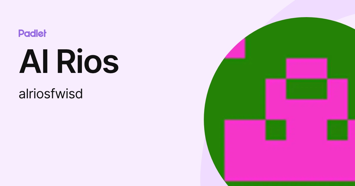 Al Rios (alriosfwisd) profile | Padlet