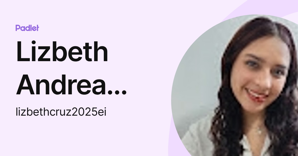 Lizbeth Andrea Cruz (lizbethcruz2025ei) profile | Padlet