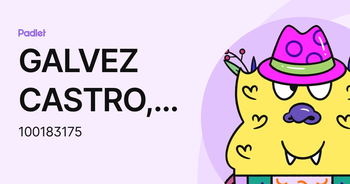 GALVEZ CASTRO,ARIANA (100183175) profile | Padlet