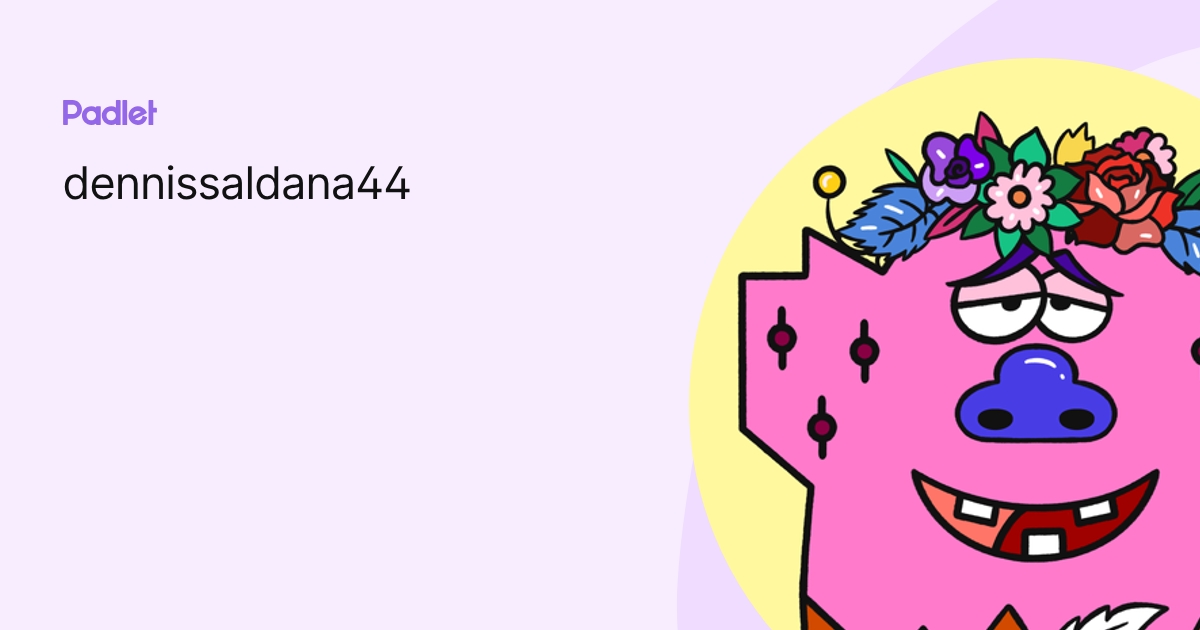 dennissaldana44 profile | Padlet