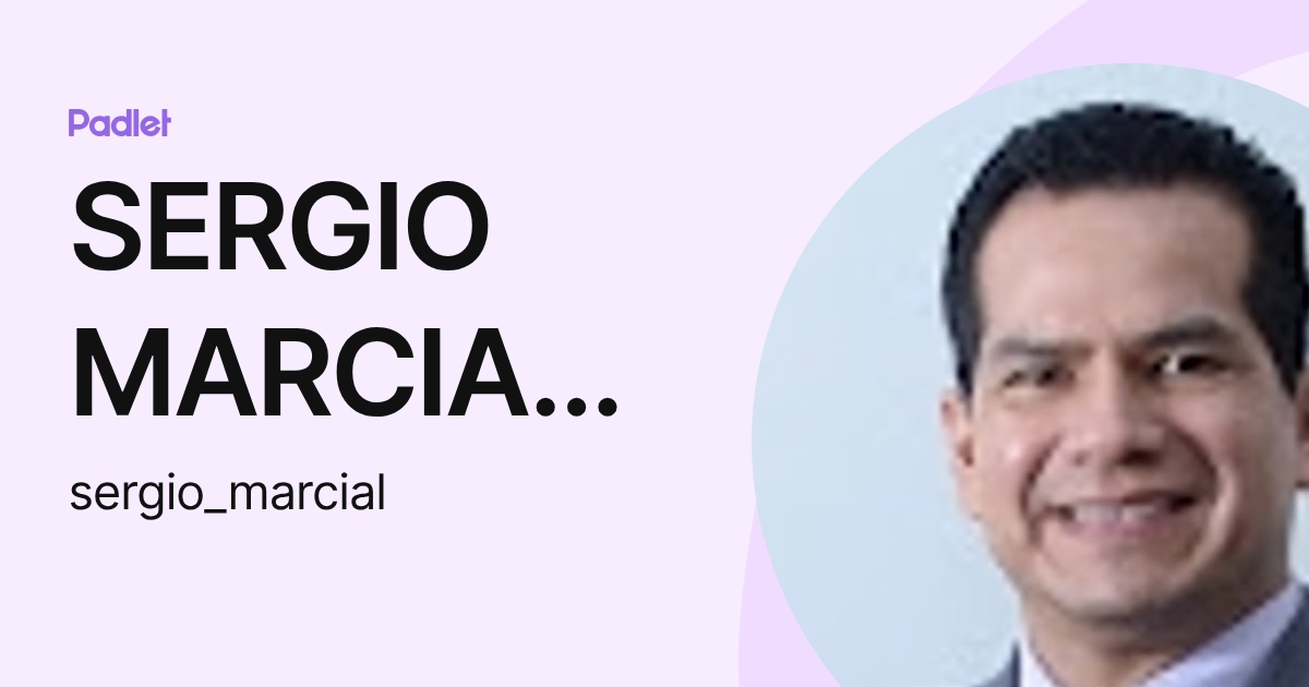 SERGIO MARCIAL PALMA (sergio_marcial) profile | Padlet