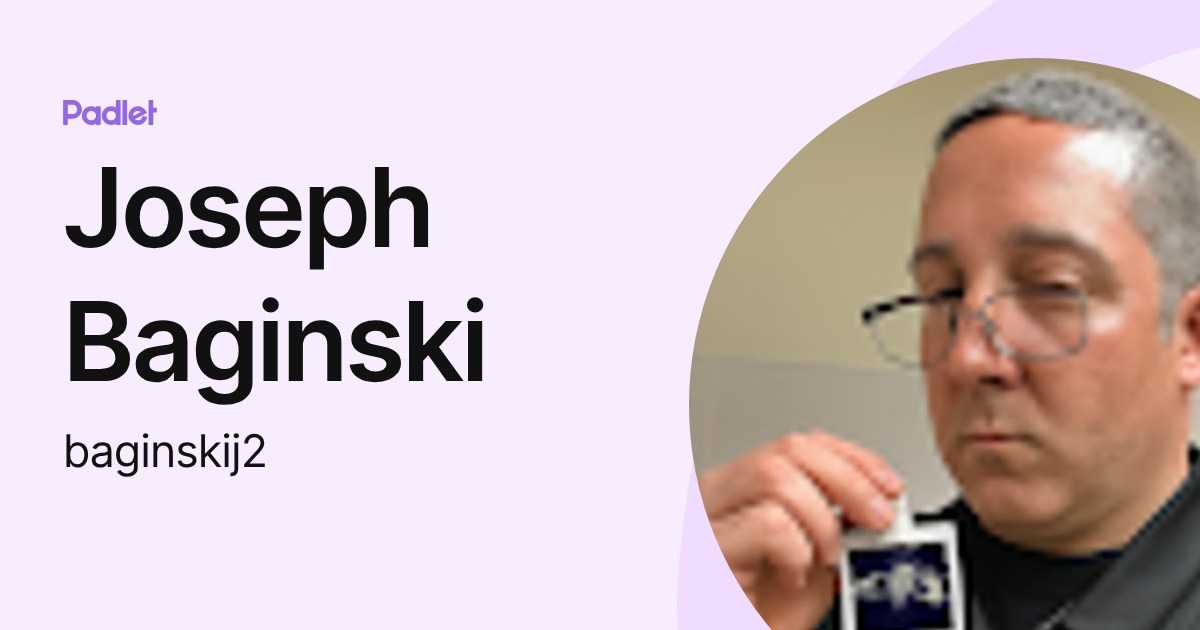 Joseph Baginski (baginskij2) profile | Padlet