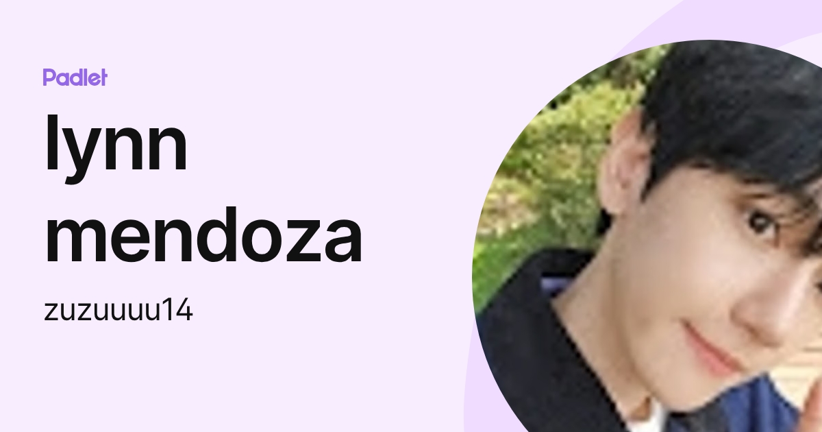 lynn mendoza (zuzuuuu14) profile | Padlet