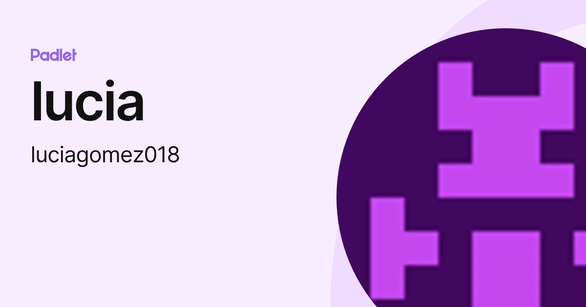 lucia (luciagomez018) profile | Padlet