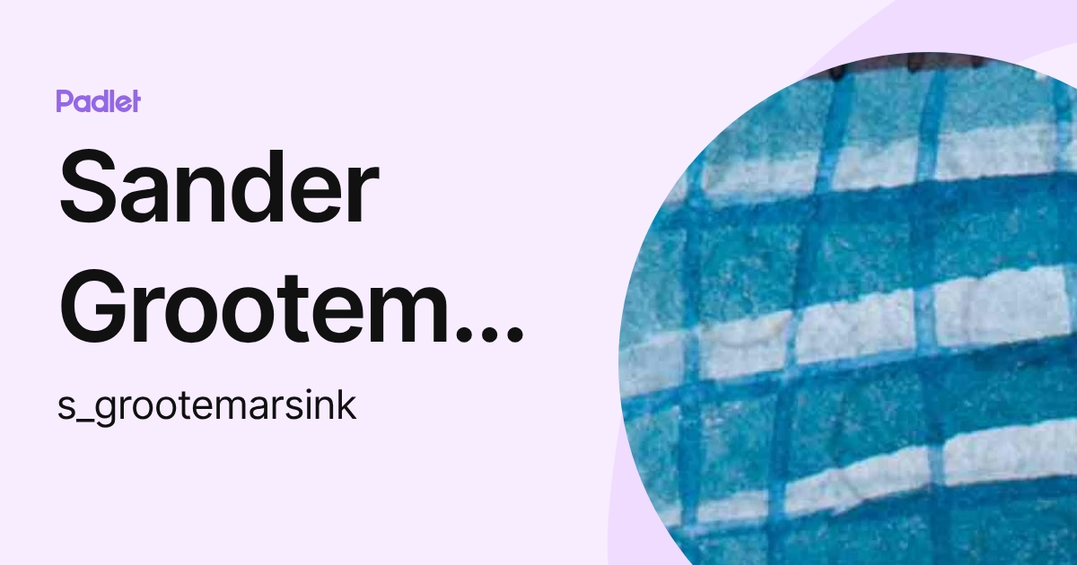 Sander Grootemarsink (s_grootemarsink) profile | Padlet