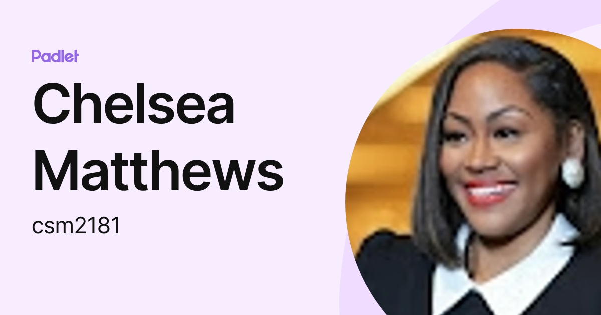 Chelsea Matthews (csm2181) profile | Padlet