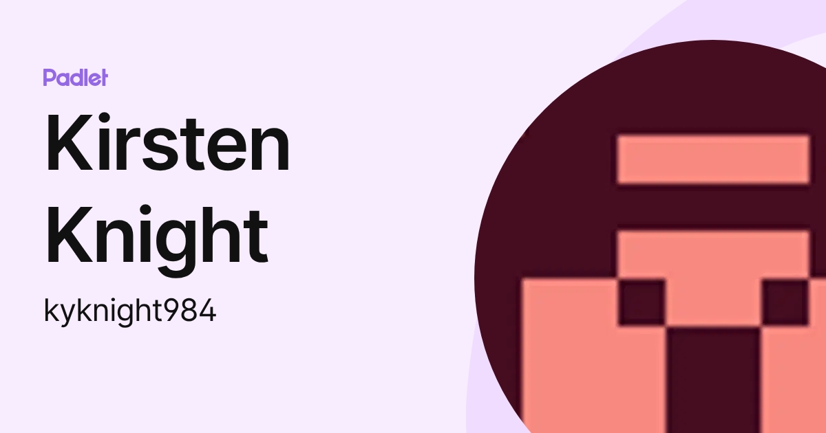 Kirsten Knight (kyknight984) profile Padlet