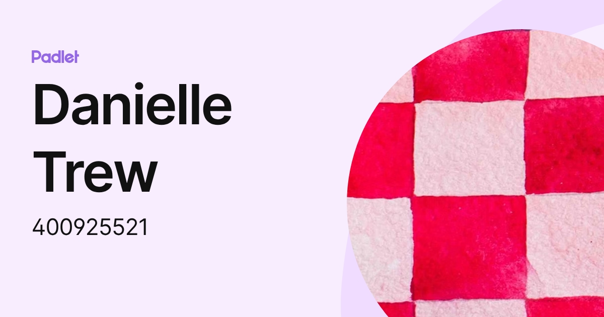 Danielle Trew (400925521) profile | Padlet