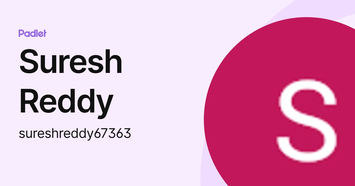Suresh Reddy (sureshreddy67363) profile | Padlet