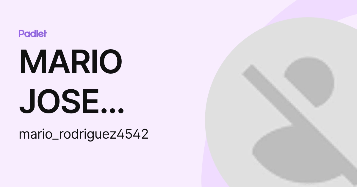 MARIO JOSE RODRIGUEZ UMANA (mario_rodriguez4542) profile | Padlet