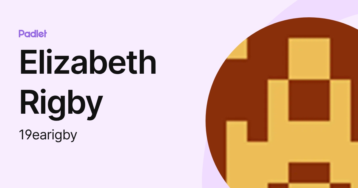 Elizabeth Rigby (19earigby) profile | Padlet