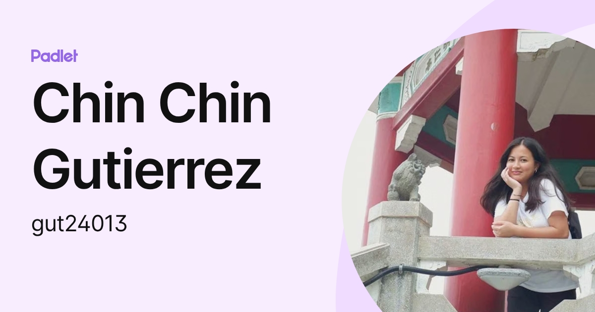 Chin Chin Gutierrez (gut24013) profile | Padlet