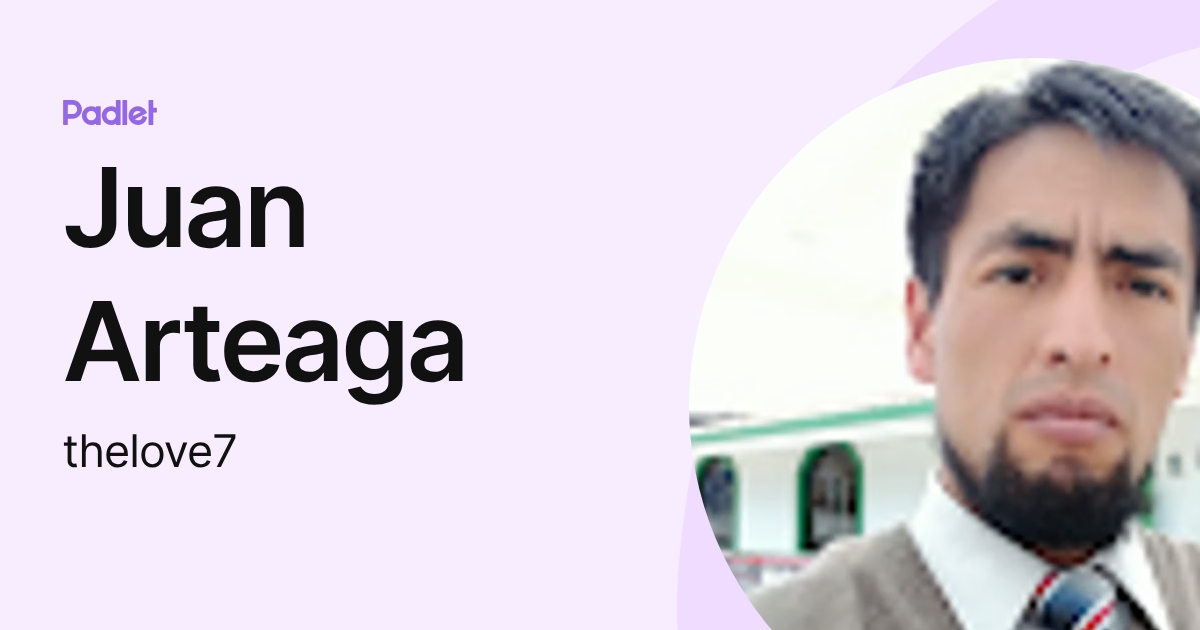 Juan Arteaga (thelove7) profile | Padlet
