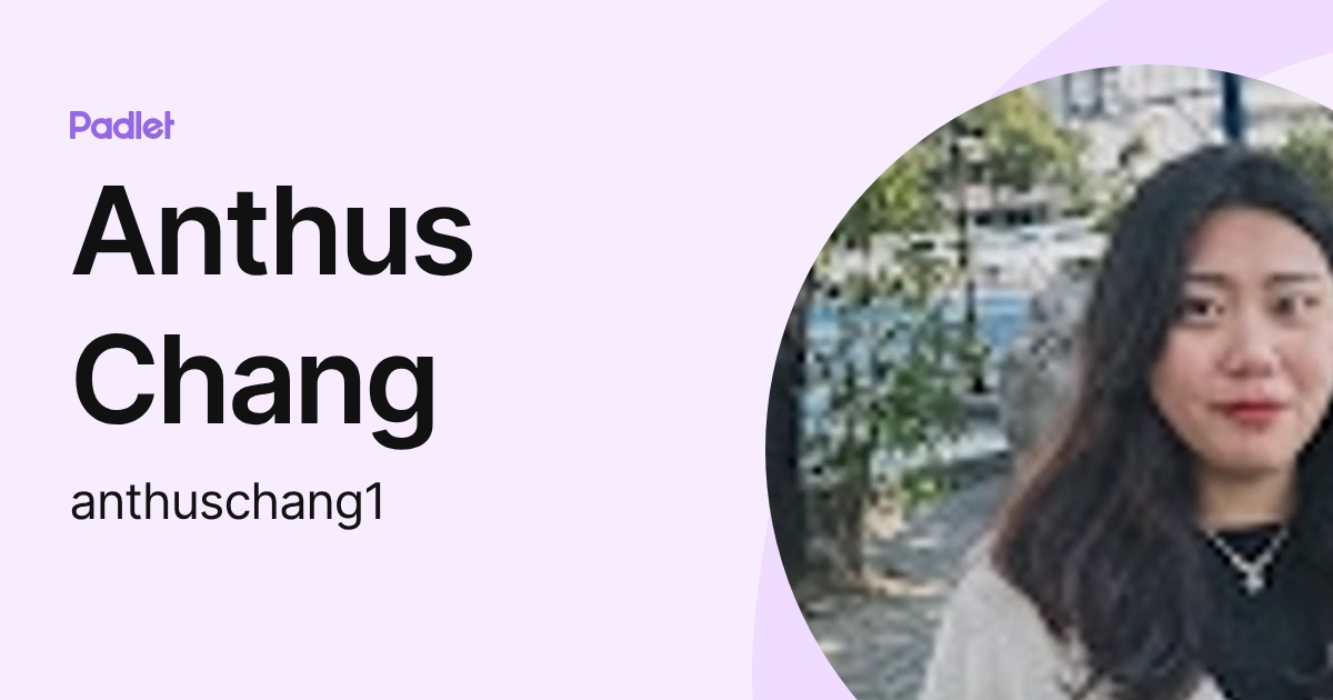Anthus Chang (anthuschang1) profile | Padlet