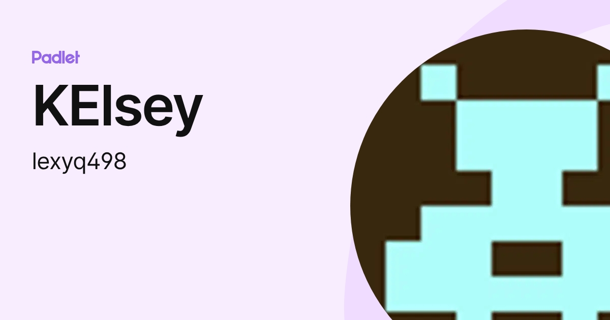 KElsey (lexyq498) profile | Padlet