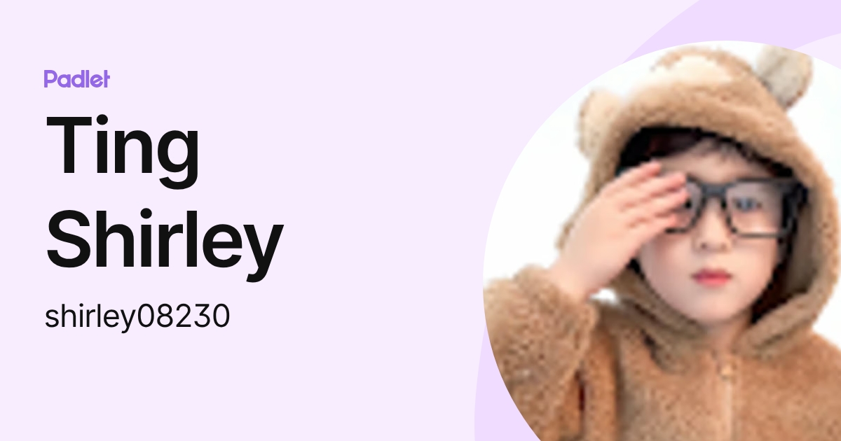 Ting Shirley (shirley08230) profile | Padlet
