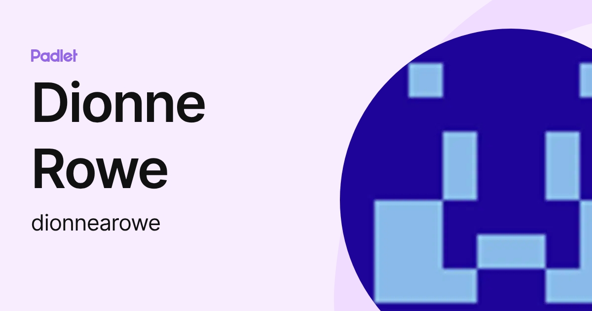 Dionne Rowe (dionnearowe) profile | Padlet