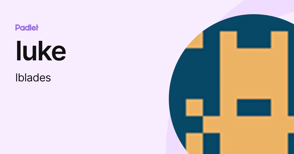 luke (lblades) profile | Padlet