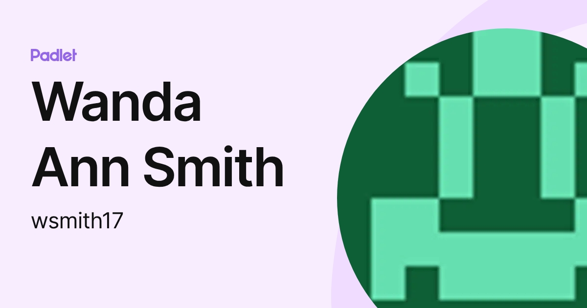 Wanda Ann Smith (wsmith17) profile | Padlet