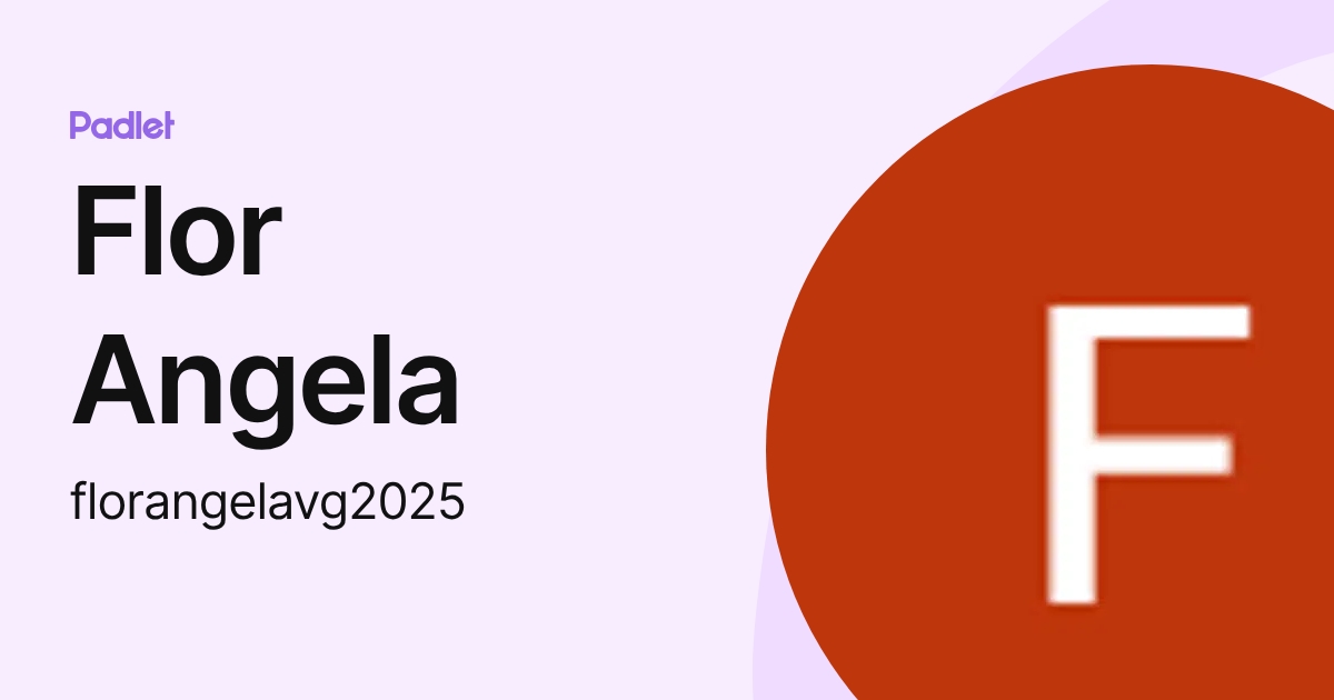 Flor Angela (florangelavg2025) profile | Padlet