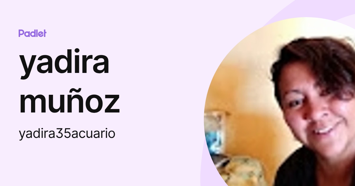 yadira muñoz (yadira35acuario) profile | Padlet