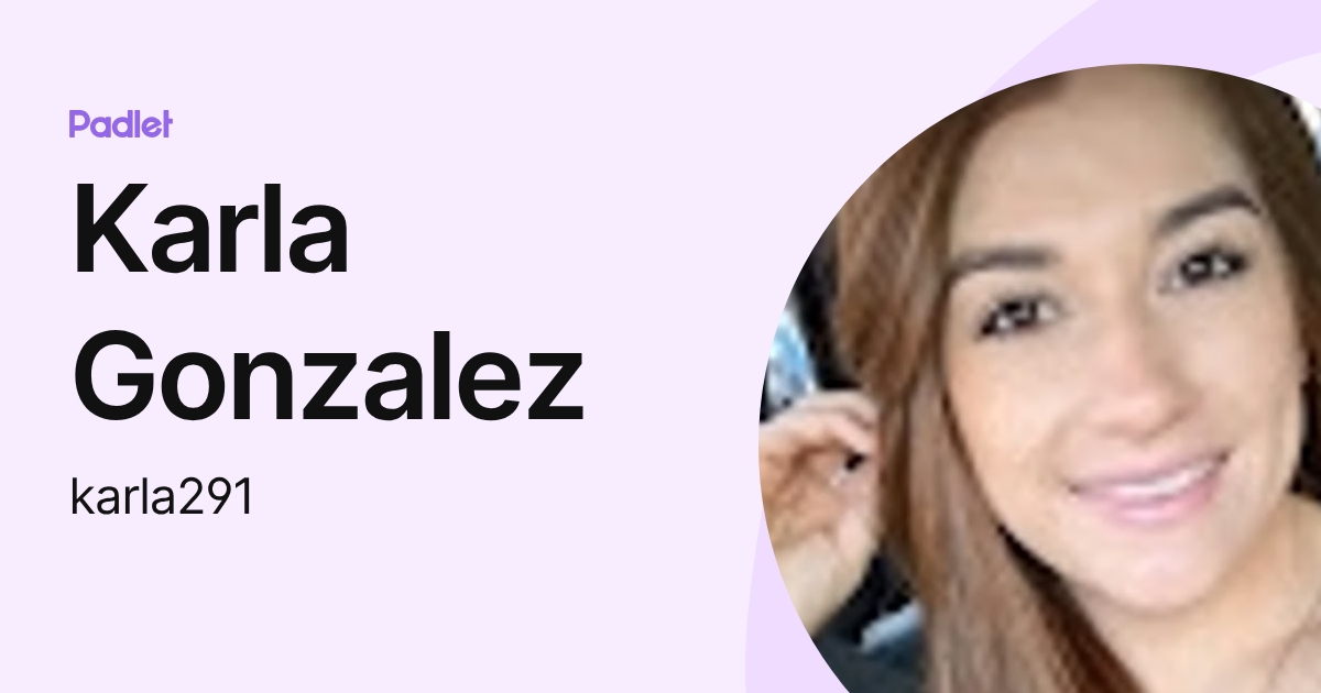 Karla Gonzalez (karla291) profile | Padlet