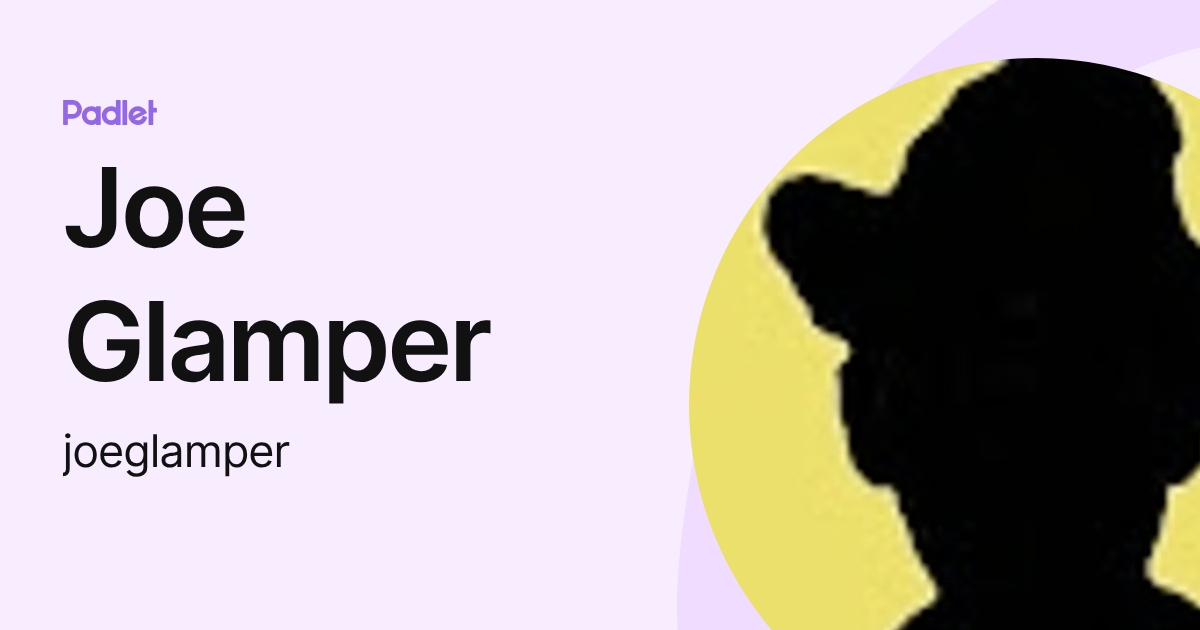 Joe Glamper (joeglamper) profile | Padlet