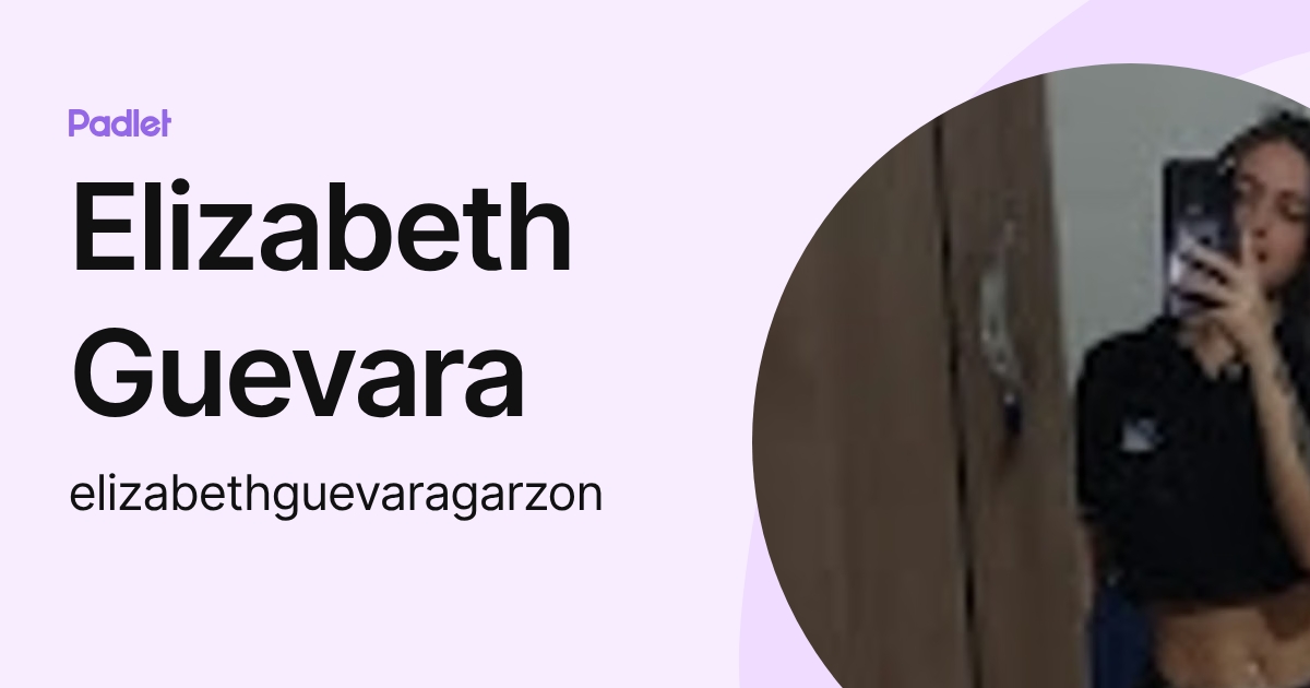 Elizabeth Guevara (elizabethguevaragarzon) profile | Padlet