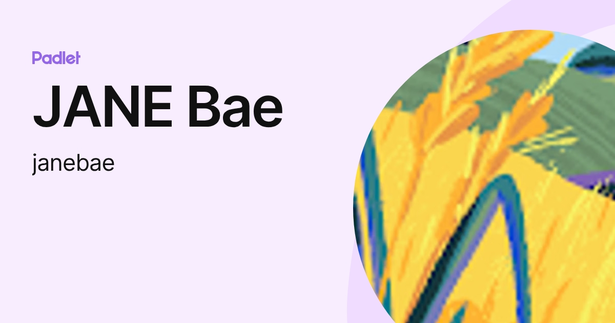 JANE Bae (janebae) profile | Padlet