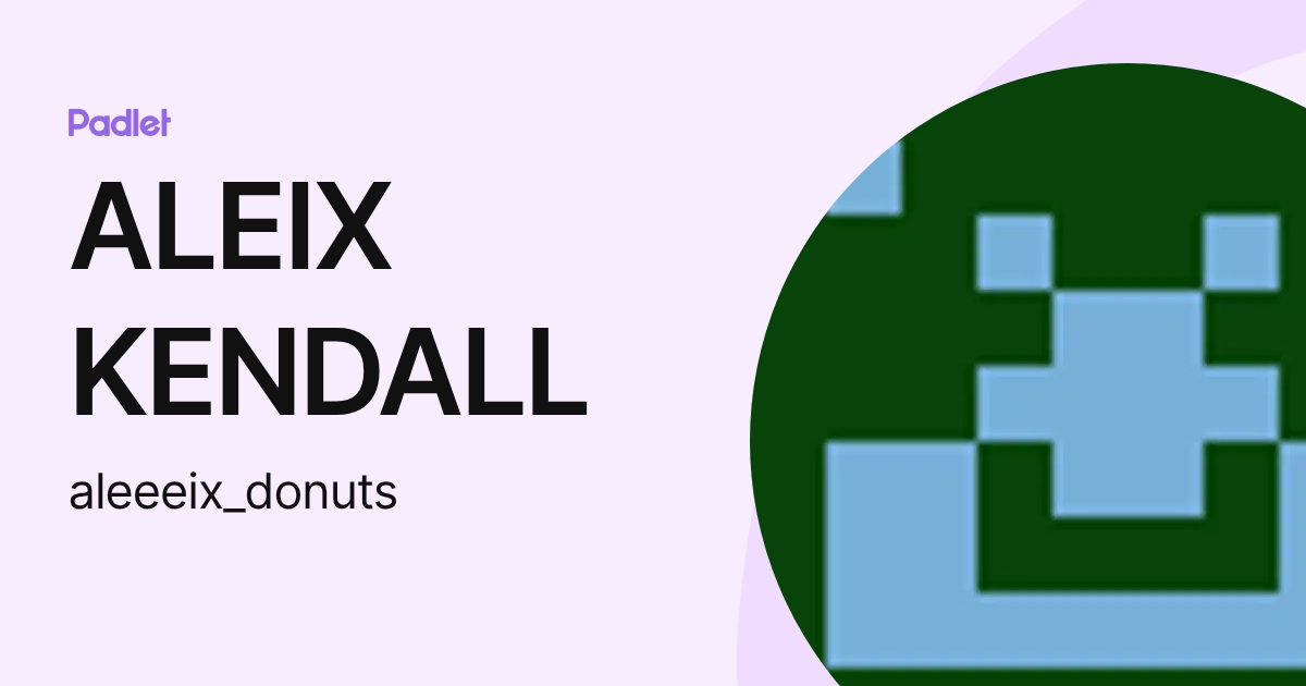 ALEIX KENDALL (aleeeix_donuts) profile | Padlet