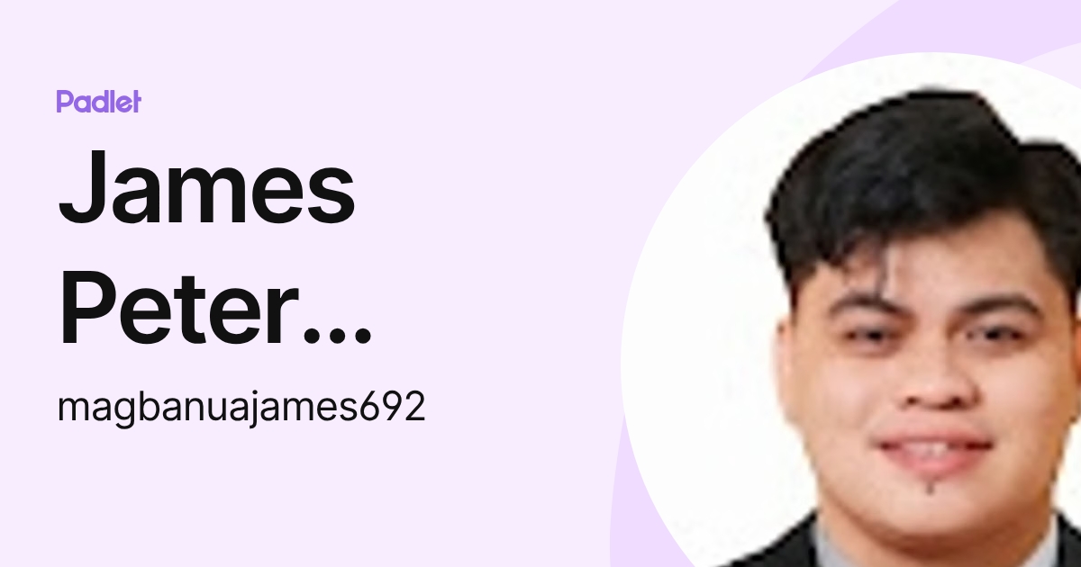 James Peter Magbanua (magbanuajames692) profile | Padlet