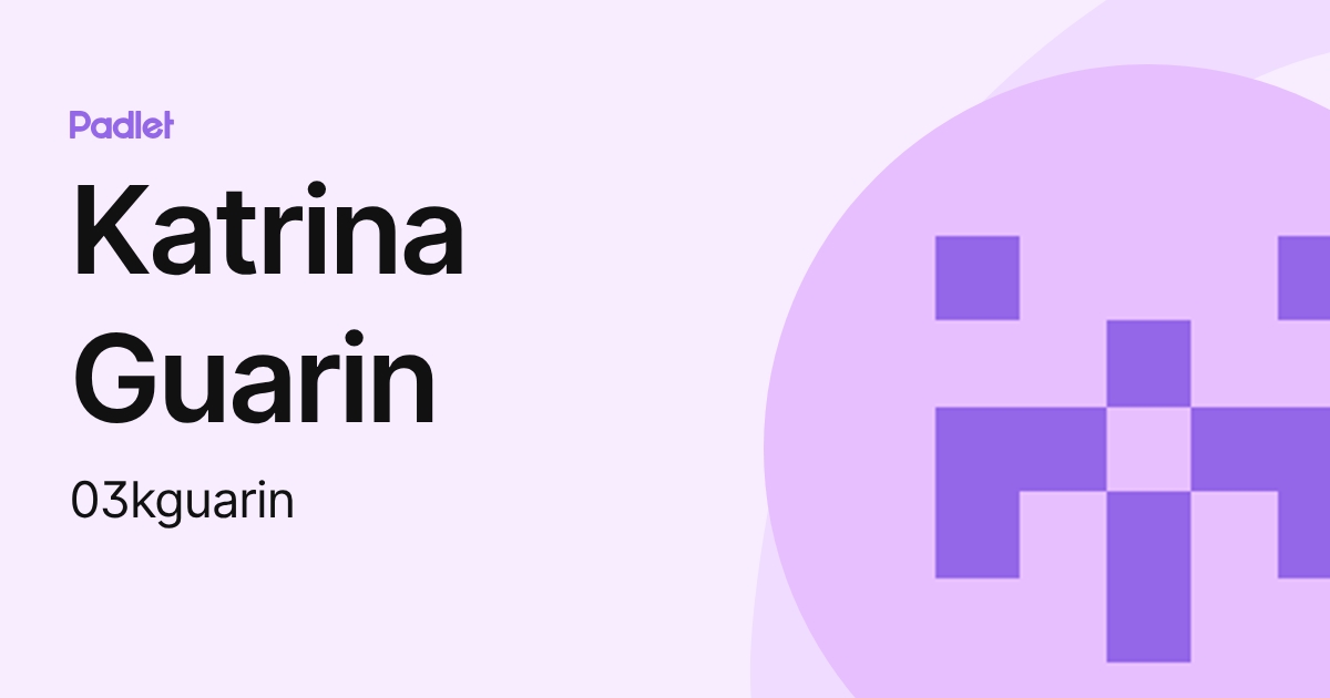 Katrina Guarin (03kguarin) profile | Padlet
