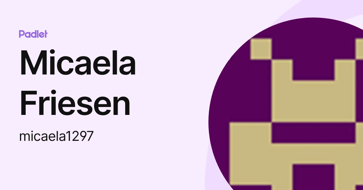 Micaela Friesen (micaela1297) profile | Padlet