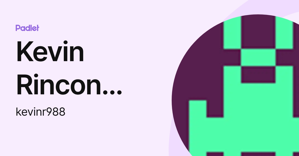 Kevin Rincon Acosta (kevinr988) profile | Padlet