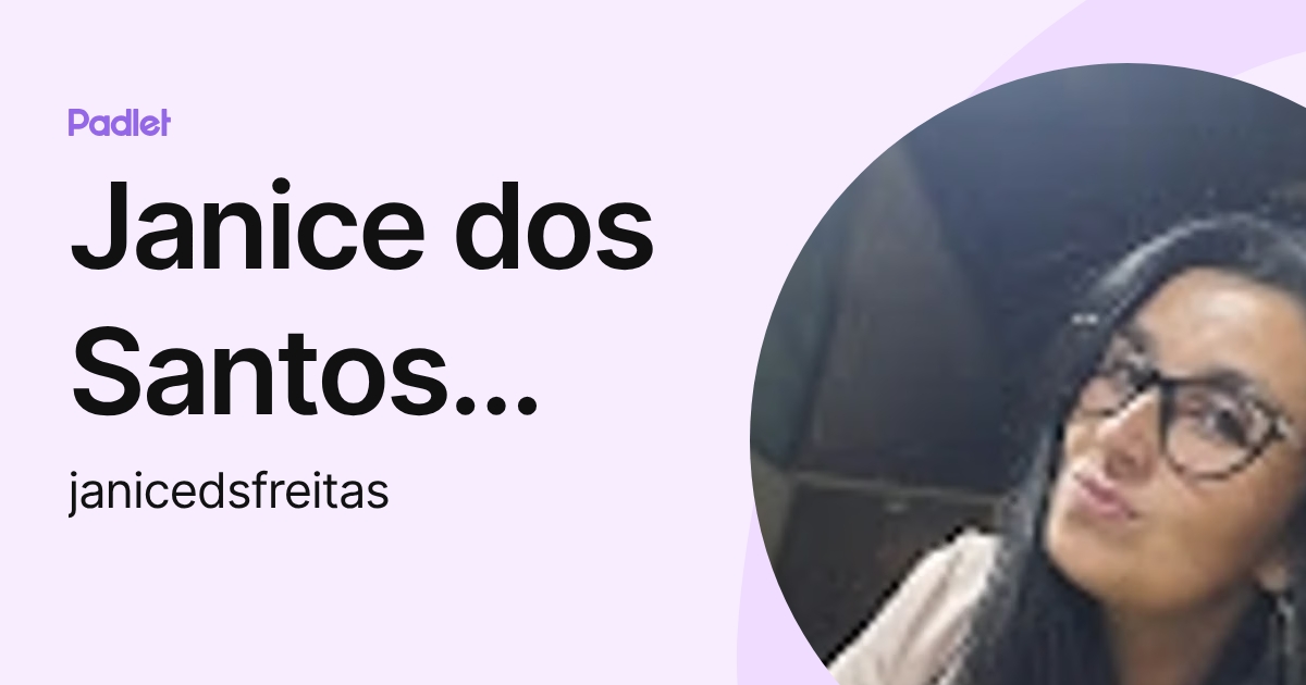 Janice dos Santos Freitas (janicedsfreitas) profile | Padlet