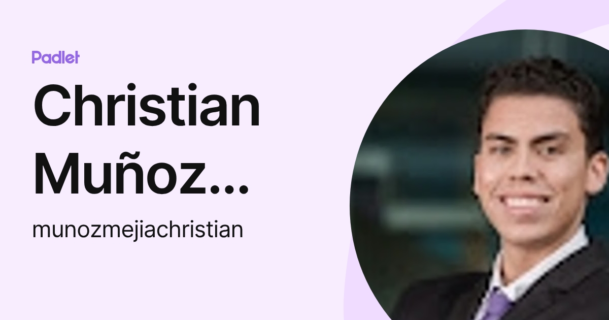 Christian Muñoz Mejia (munozmejiachristian) profile | Padlet