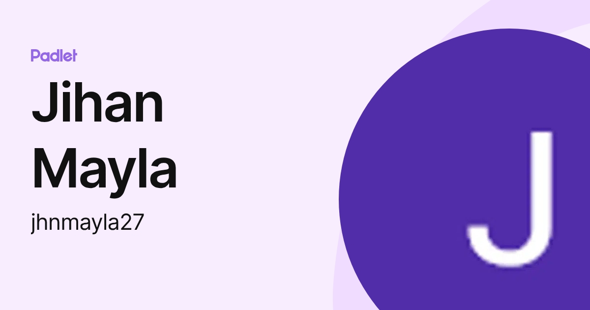 Jihan Mayla (jhnmayla27) profile | Padlet
