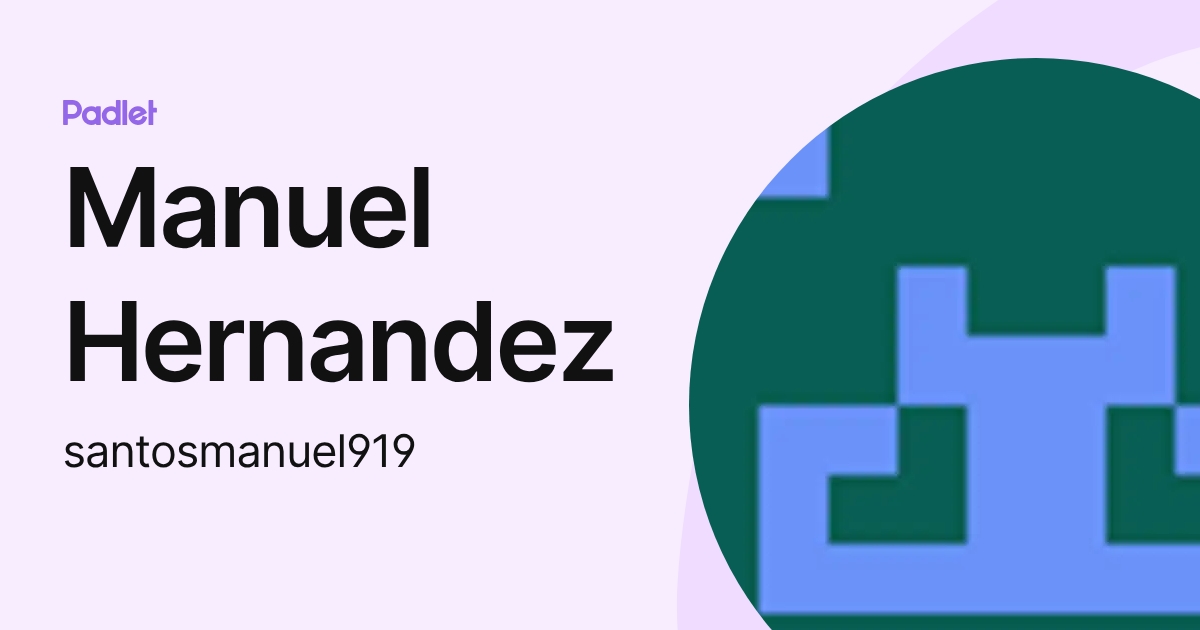 Manuel Hernandez (santosmanuel919) profile | Padlet