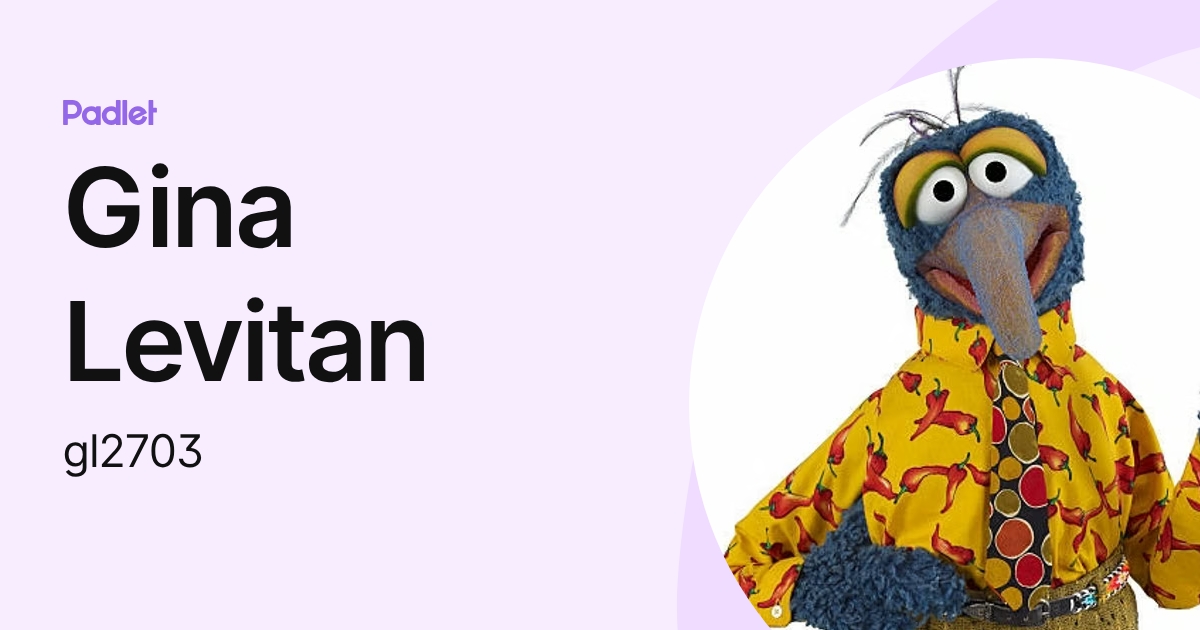 Gina Levitan (gl2703) profile | Padlet
