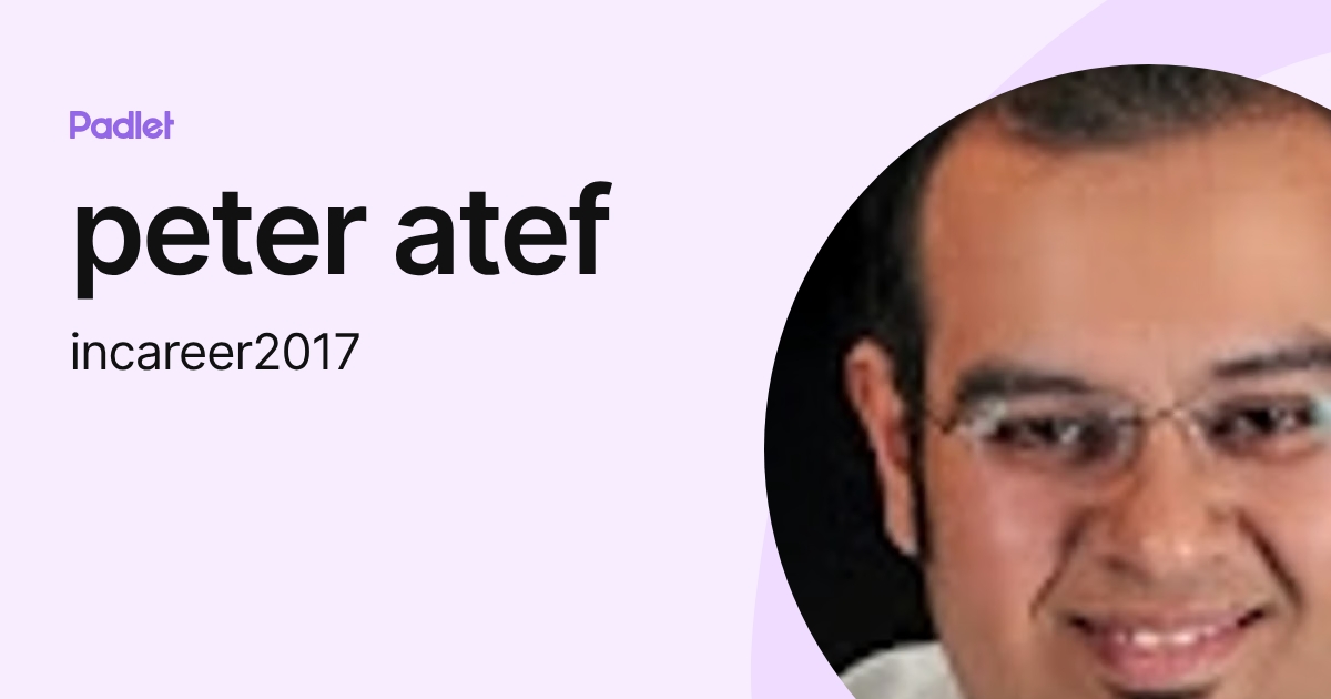 peter atef (incareer2017) profile | Padlet
