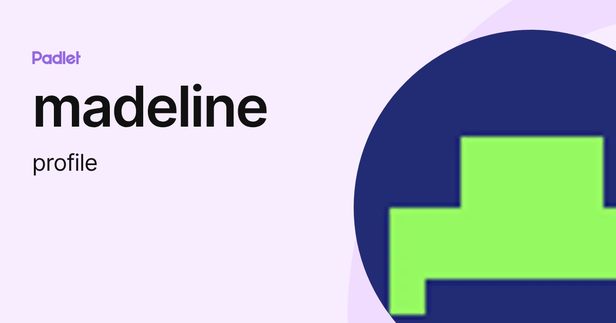 madeline (profile) profile | Padlet