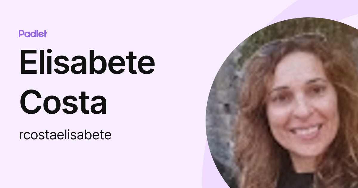Elisabete Costa (rcostaelisabete) profile | Padlet