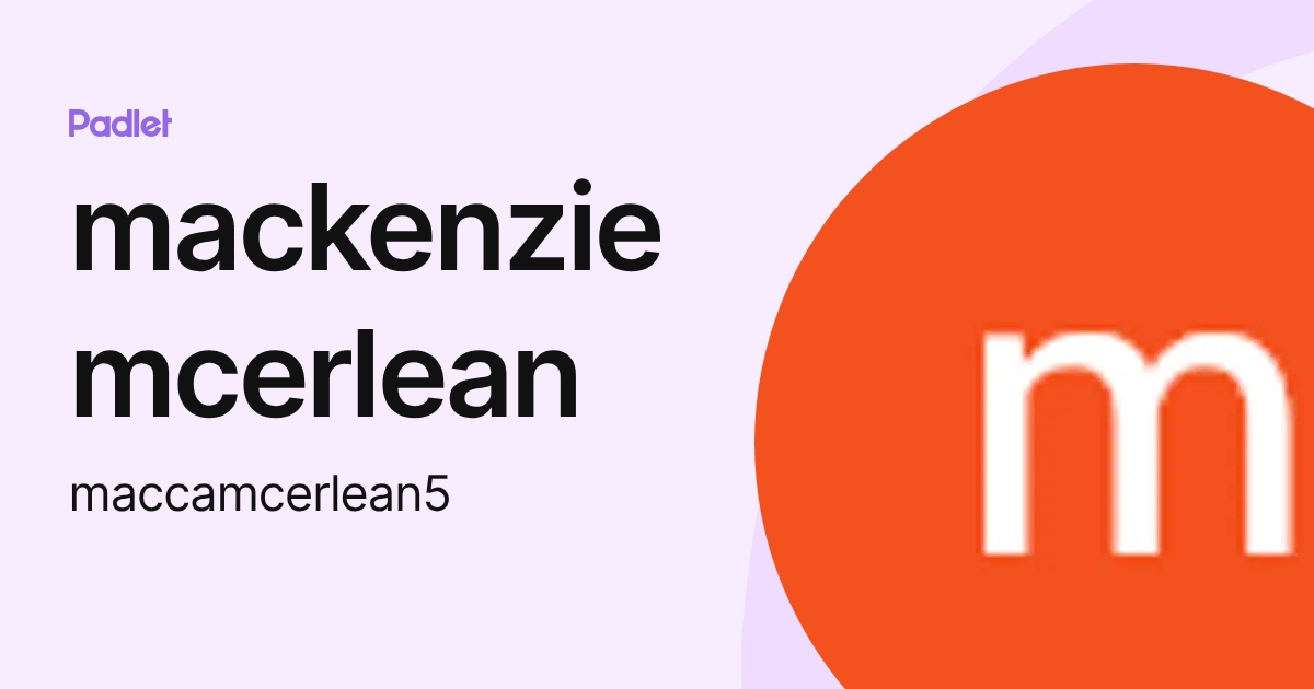 mackenzie mcerlean (maccamcerlean5) profile | Padlet
