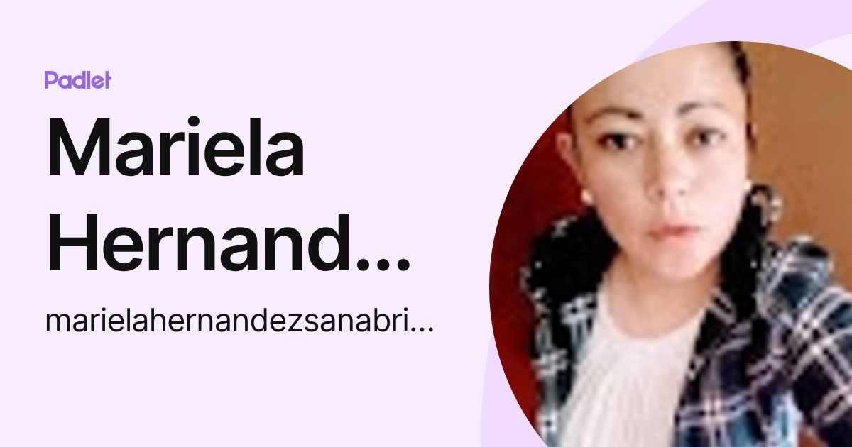 Mariela Hernandez Sanabria (marielahernandezsanabria2324) profile | Padlet