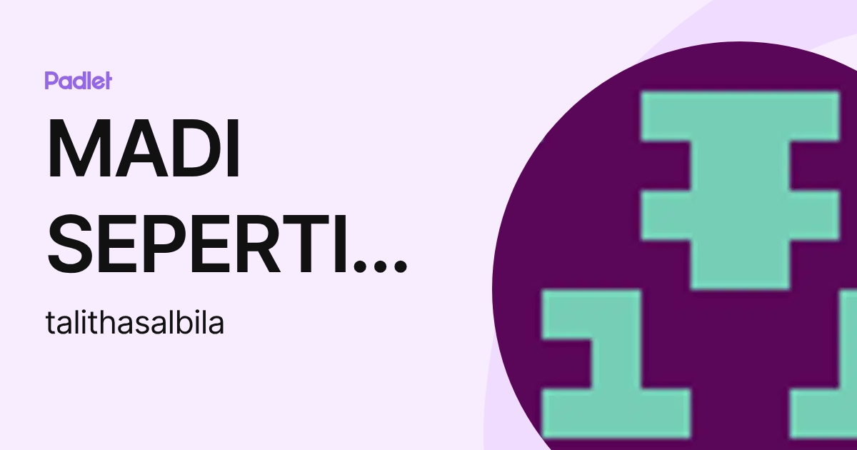 MADI SEPERTI YANG DULU (talithasalbila) profile | Padlet