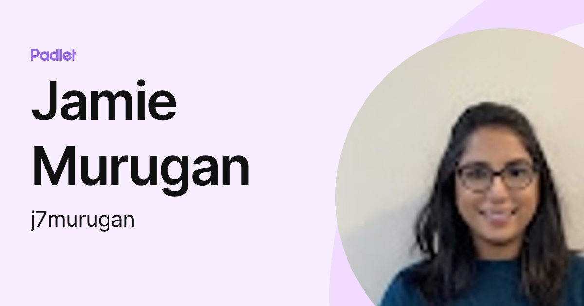 Jamie Murugan (j7murugan) profile | Padlet