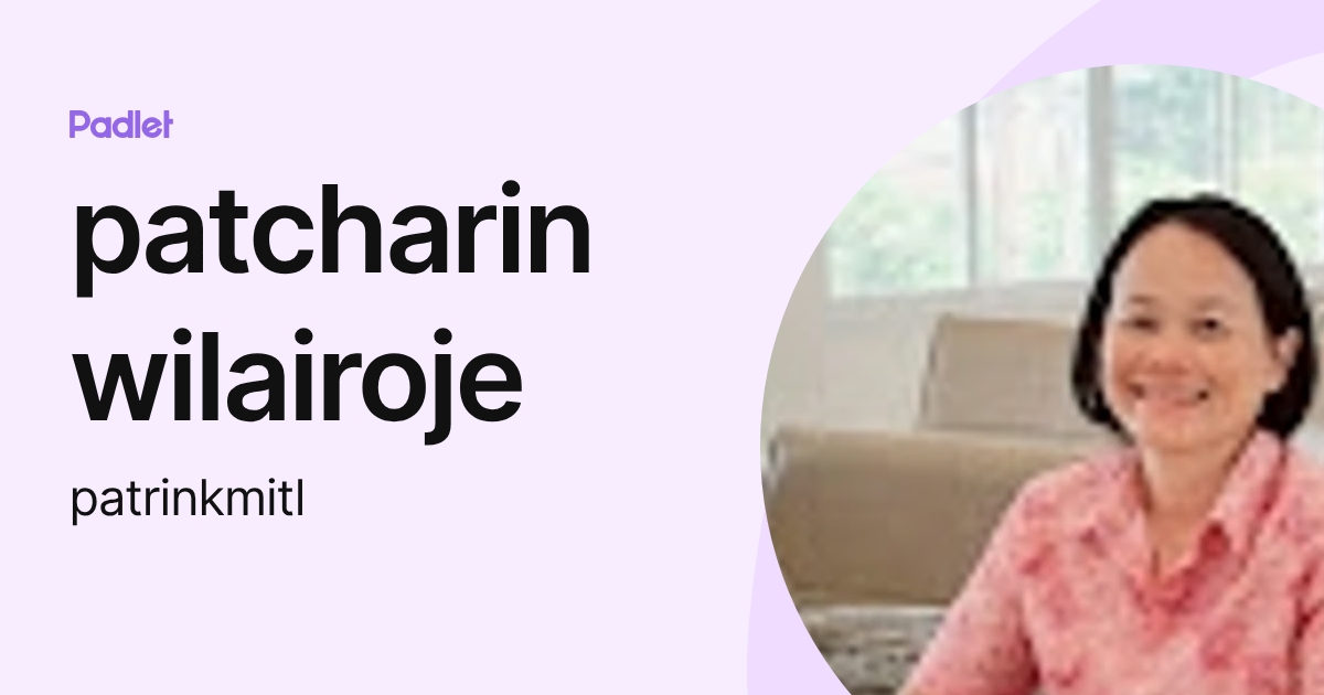 patcharin wilairoje (patrinkmitl) profile | Padlet