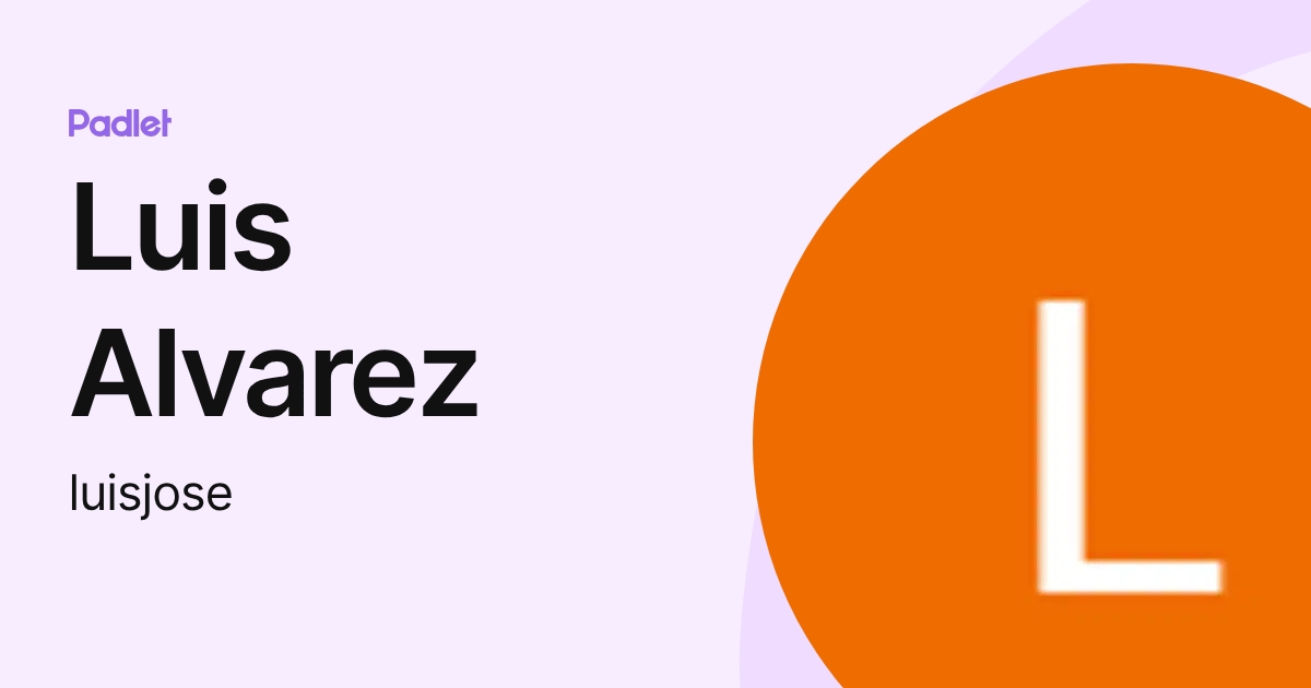 Luis Alvarez (luisjose) profile | Padlet